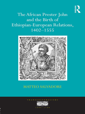 cover image of The African Prester John and the Birth of Ethiopian-European Relations, 1402-1555
